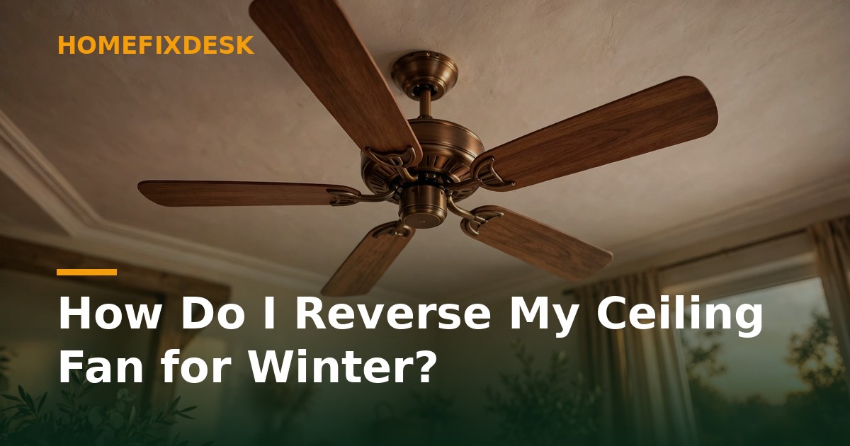 How Do I Reverse My Ceiling Fan for Winter?