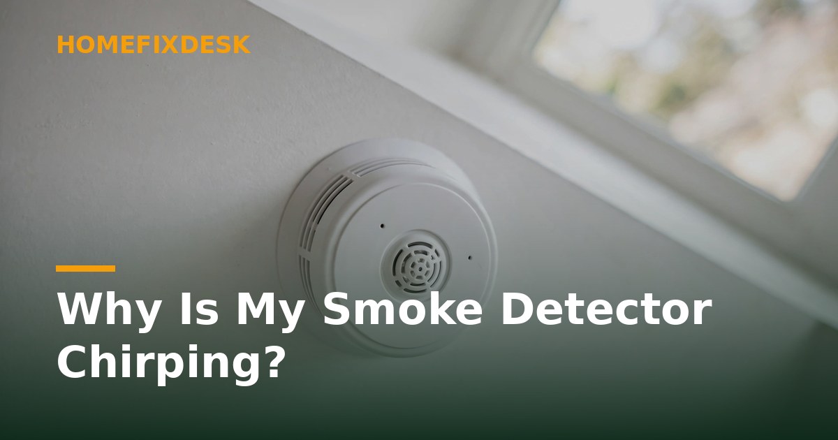 Why Is My Smoke Detector Chirping?